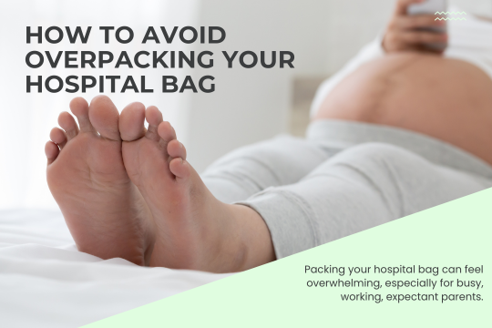 How to Avoid Overpacking Your Hospital Bag