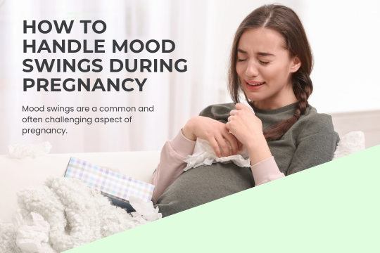 How to Handle Mood Swings During Pregnancy