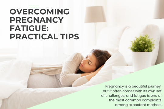 Overcoming Pregnancy Fatigue: Practical tips